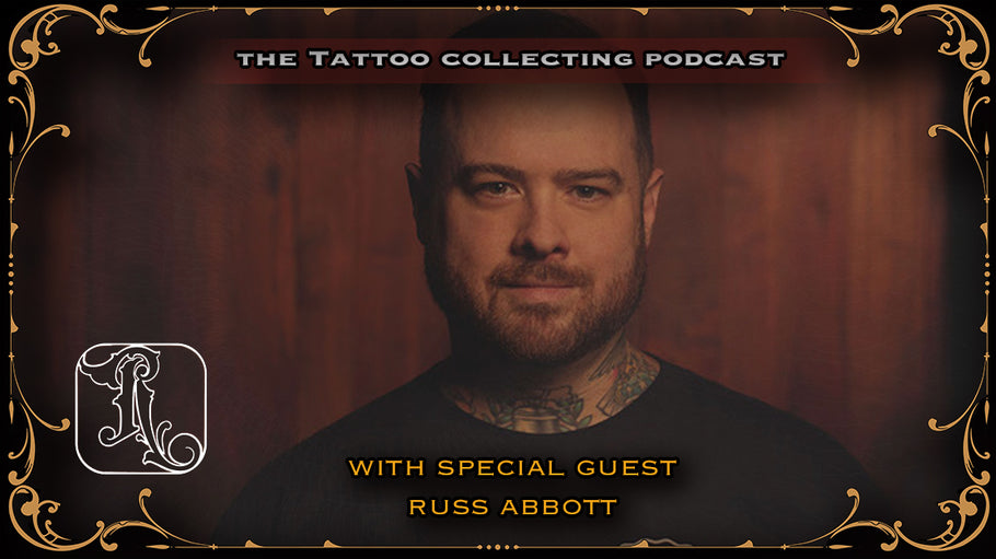 Ep #40 - The Tattoo Collecting Podcast with special guest, Russ Abbott