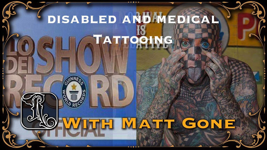 Disabled and Medical Tattooing with Matt Gone and Mary Jane Haake