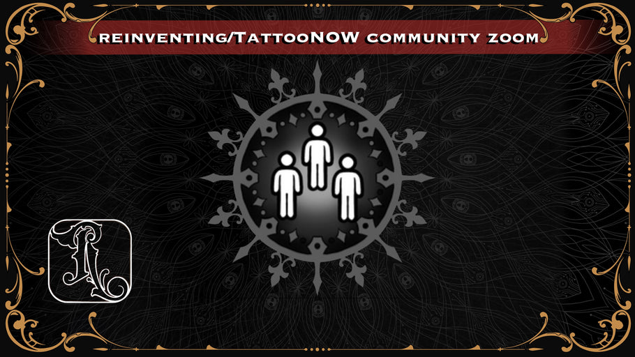 Reinventing the Tattoo/TattooNOW Community Zoom